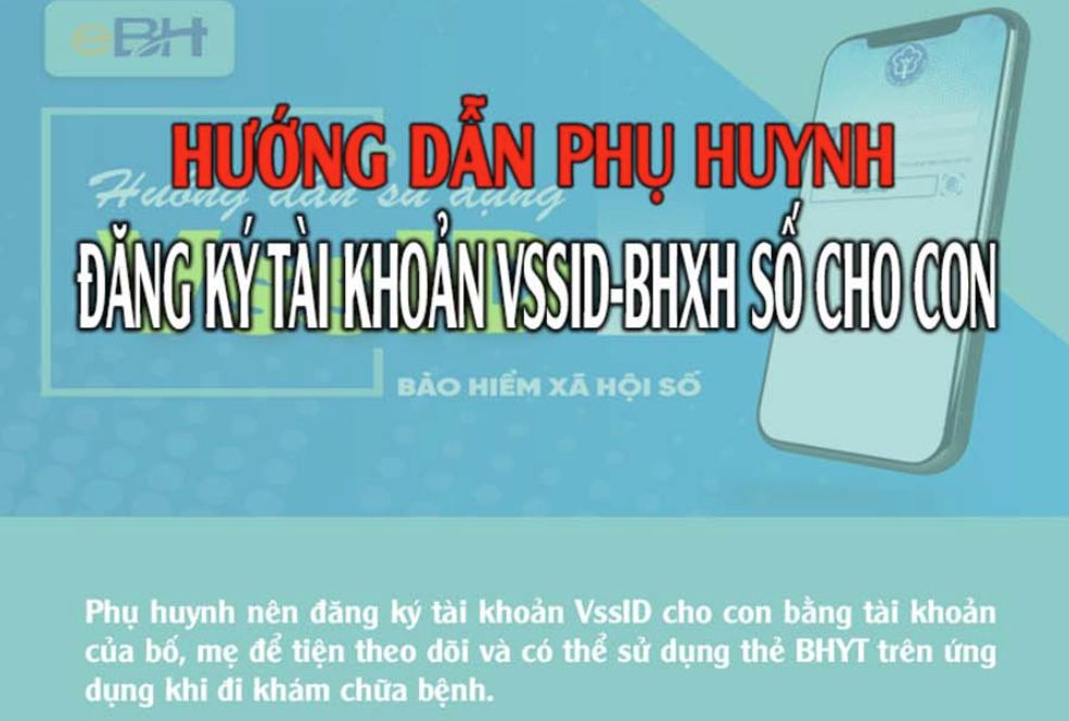 Hướng dẫn phụ huynh Đăng ký tài khoảng VSSID-BHXH số cho con